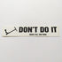 Skate Till You Puke - "Don't Do It" Skateboard Sticker - SkateboardStickers.com