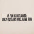 If Fun Is Outlawed Only Outlaws Will Have Fun Skateboard Sticker - SkateboardStickers.com