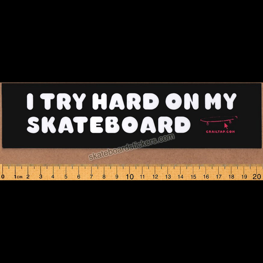 Crailtap - "I try hard on my Skateboard" Bumper Sticker - SkateboardStickers.com